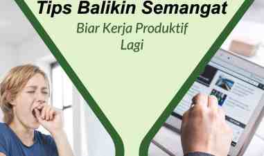 Mager Setelah Liburan ? Ikuti 9 Tips Mengembalikan Semangat Bekerja Setelah Liburan Ini