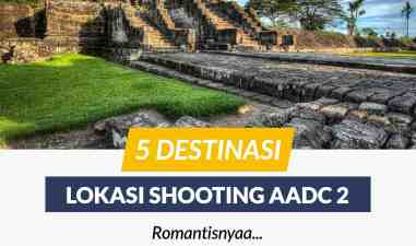 Duh Romantisnya, Ini Dia 5 Lokasi Shooting Film AADC2 Di Jogja