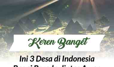 Keren! 3 Desa di Indonesia Ini Bagai Berada Diatas Awan