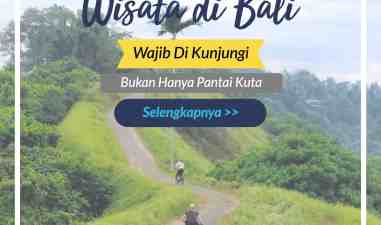 Bukan Hanya Pantai Kuta, 10 Destinasi Wisata di Bali ini Wajib Kamu Kunjungi Jika Berlibur ke Bali